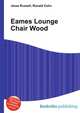 Eames Lounge Chair Wood, Jesse Russell,Ronald Cohn 