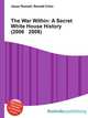 The War Within: A Secret White House History (2006 2008), Jesse Russell,Ronald Cohn 
