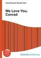 We Love You, Conrad, Jesse Russell,Ronald Cohn 