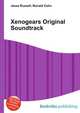 Xenogears Original Soundtrack, Jesse Russell,Ronald Cohn 