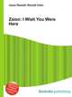 Zaion: I Wish You Were Here, Jesse Russell,Ronald Cohn 