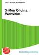 X-Men Origins: Wolverine, Jesse Russell,Ronald Cohn 