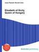 Elizabeth of Sicily, Queen of Hungary, Jesse Russell,Ronald Cohn 