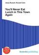 You'll Never Eat Lunch in This Town Again, Jesse Russell,Ronald Cohn 