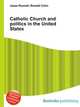 Catholic Church and politics in the United States, Jesse Russell,Ronald Cohn 