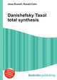 Danishefsky Taxol total synthesis, Jesse Russell,Ronald Cohn 