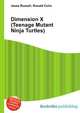 Dimension X (Teenage Mutant Ninja Turtles), Jesse Russell,Ronald Cohn 