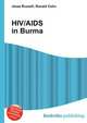 HIV/AIDS in Burma, Jesse Russell,Ronald Cohn 