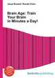 Brain Age: Train Your Brain in Minutes a Day!, Jesse Russell,Ronald Cohn 