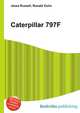 Caterpillar 797F, Jesse Russell,Ronald Cohn 