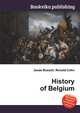 History of Belgium, Jesse Russell,Ronald Cohn 