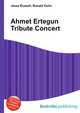 Ahmet Ertegun Tribute Concert, Jesse Russell,Ronald Cohn 