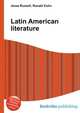 Latin American literature, Jesse Russell,Ronald Cohn 