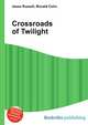 Crossroads of Twilight, Jesse Russell,Ronald Cohn 