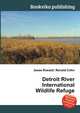 Detroit River International Wildlife Refuge, Jesse Russell,Ronald Cohn 