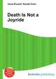 Death Is Not a Joyride, Jesse Russell,Ronald Cohn 