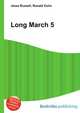 Long March 5, Jesse Russell,Ronald Cohn 