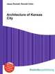 Architecture of Kansas City, Jesse Russell,Ronald Cohn 