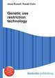 Genetic use restriction technology, Jesse Russell,Ronald Cohn 