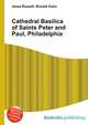 Cathedral Basilica of Saints Peter and Paul, Philadelphia, Jesse Russell,Ronald Cohn 