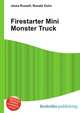 Firestarter Mini Monster Truck, Jesse Russell,Ronald Cohn 