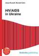 HIV/AIDS in Ukraine, Jesse Russell,Ronald Cohn 