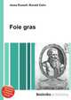 Foie gras, Jesse Russell,Ronald Cohn 