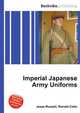 Imperial Japanese Army Uniforms, Jesse Russell,Ronald Cohn 
