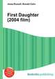 First Daughter (2004 film), Jesse Russell,Ronald Cohn 