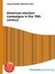 American election campaigns in the 19th century, Jesse Russell,Ronald Cohn 