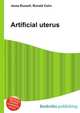 Artificial uterus, Jesse Russell,Ronald Cohn 