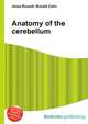 Anatomy of the cerebellum, Jesse Russell,Ronald Cohn 