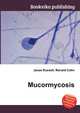 Mucormycosis, Jesse Russell,Ronald Cohn 