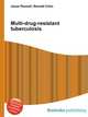 Multi-drug-resistant tuberculosis, Jesse Russell,Ronald Cohn 