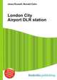 London City Airport DLR station, Jesse Russell,Ronald Cohn 