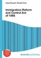 Immigration Reform and Control Act of 1986, Jesse Russell,Ronald Cohn 