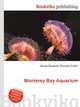 Monterey Bay Aquarium, Jesse Russell,Ronald Cohn 
