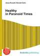 Healthy in Paranoid Times, Jesse Russell,Ronald Cohn 