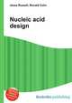 Nucleic acid design, Jesse Russell,Ronald Cohn 