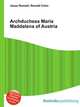 Archduchess Maria Maddalena of Austria, Jesse Russell,Ronald Cohn 