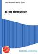 Blob detection, Jesse Russell,Ronald Cohn 