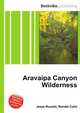 Aravaipa Canyon Wilderness, Jesse Russell,Ronald Cohn 