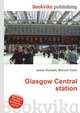 Glasgow Central station, Jesse Russell,Ronald Cohn 