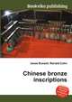 Chinese bronze inscriptions, Jesse Russell,Ronald Cohn 