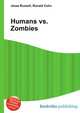 Humans vs. Zombies, Jesse Russell,Ronald Cohn 