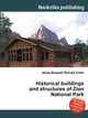 Historical buildings and structures of Zion National Park, Jesse Russell,Ronald Cohn 