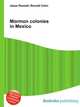 Mormon colonies in Mexico, Jesse Russell,Ronald Cohn 
