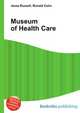 Museum of Health Care, Jesse Russell,Ronald Cohn 