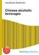 Chinese alcoholic beverages, Jesse Russell,Ronald Cohn 