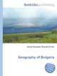 Geography of Bulgaria, Jesse Russell,Ronald Cohn 